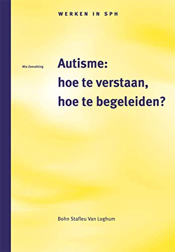 Autisme hoe te verstaan, hoe te begeleiden [Paperback]