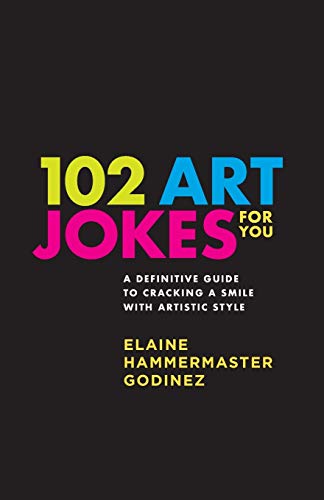 102 Art Jokes for You  Art Jokes That Educate [Paperback]