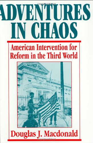 Adventures in Chaos American Intervention for Reform in the Third World [Hardcover]
