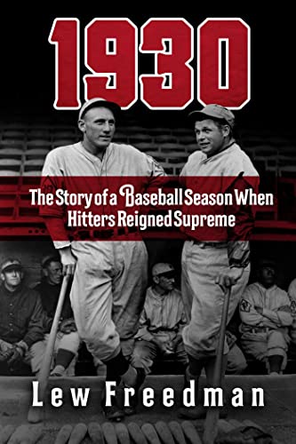 1930 The Story of a Baseball Season When Hitters Reigned Supreme [Hardcover]