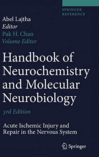Handbook of Neurochemistry and Molecular Neurobiology: Acute Ischemic Injury and [Hardcover]