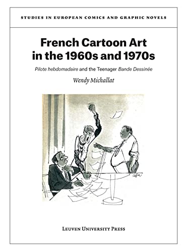 French Cartoon Art 1960S And 1970S  Pilote Hebdomadaire and the Teenager Bande  [Paperback]