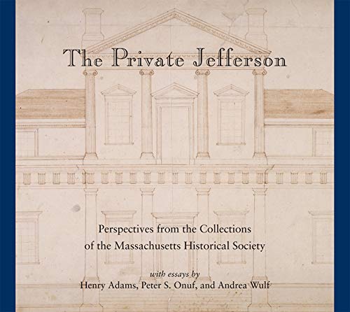 The Private Jefferson Perspectives From The Collections Of The Massachusetts Hi [Hardcover]