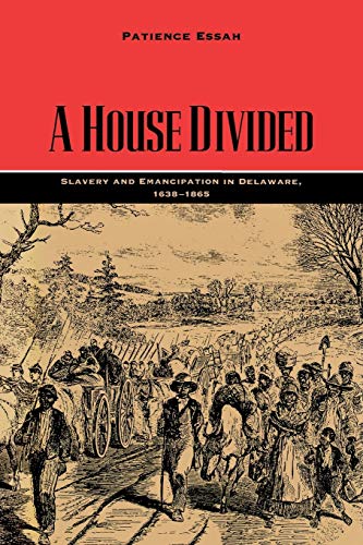 A House Divided Slavery And Emancipation In Delaware, 1638-1865 (carter G. Wood [Paperback]