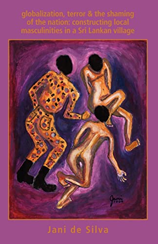 Globalization, Terror & The Shaming Of The Nation Constructing Local Masculinit [Paperback]