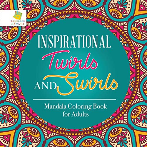Inspirational Twirls And Swirls Mandala Coloring Book For Adults