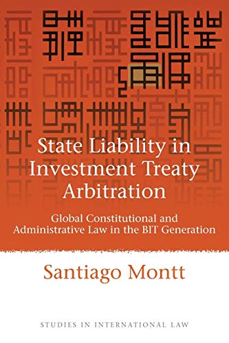 State Liability in Investment Treaty Arbitration Global Constitutional and Admi [Paperback]