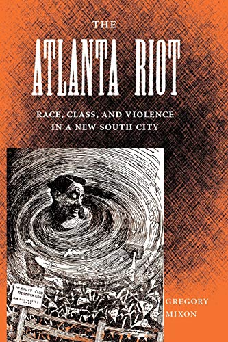 The Atlanta Riot Race, Class, And Violence In A New South City (southern Dissen [Paperback]
