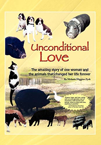 Unconditional Love  The Amazing Story of One Woman and the Animals that Changed [Hardcover]
