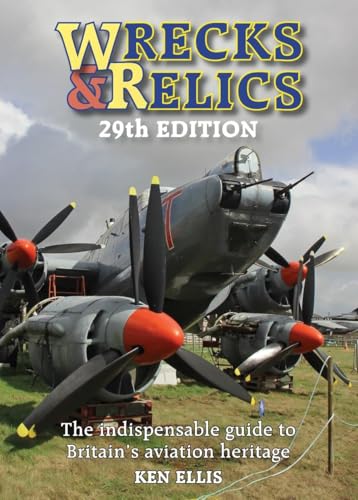 Wrecks &amp Relics 29th Edition The indispensable guide to Britains aviation  [Hardcover]
