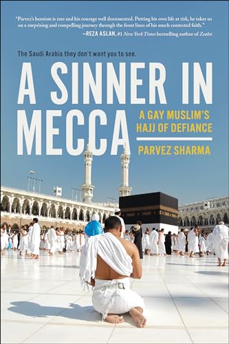A Sinner in Mecca A Gay Muslim's Hajj of Defiance [Paperback]