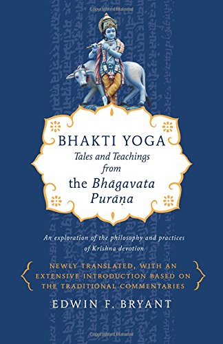Bhakti Yoga Tales and Teachings from the Bhagavata Purana [Paperback]