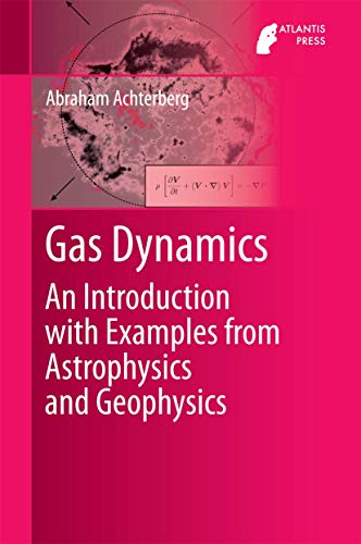 Gas Dynamics An Introduction with Examples from Astrophysics and Geophysics [Hardcover]