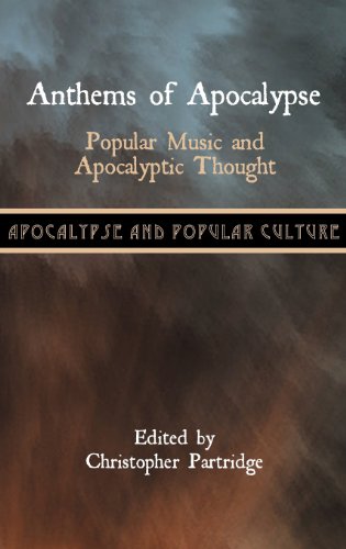Anthems of Apocalypse  Popular Music and Apocalyptic Thought [Hardcover]