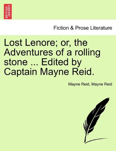 Lost Lenore or, the Adventures of a Rolling Stone Edited by Captain Mayne Reid [Paperback]