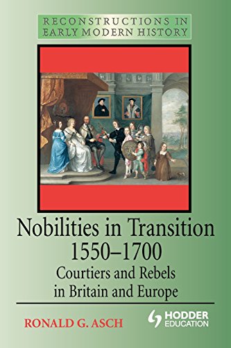 Nobilities in Transition 1550-1700 Courtiers and Rebels in Britain and Europe [Paperback]