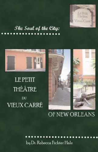 The Soul Of The City Le Petit Thtre Du Vieux Carr [Paperback]