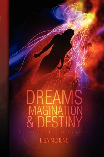 Dreams Imagination and Destiny  A poetic Journey [Hardcover]