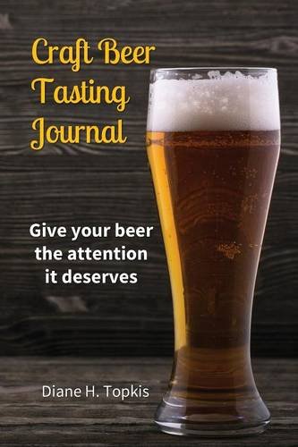 Craft Beer Tasting Journal Give Your Beer The Attention It Deserves [Diary]