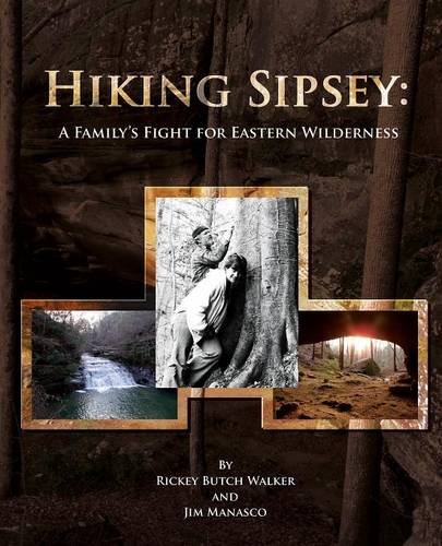 Hiking Sipsey A Family's Fight For Eastern Wilderness [Paperback]