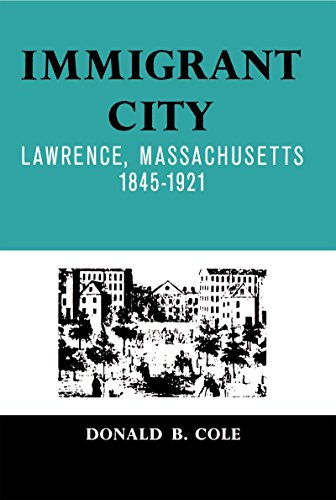 Immigrant City Lawrence, Massachusetts, 1845-1921 [Paperback]