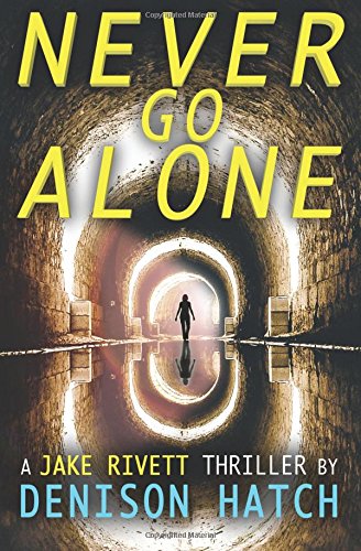 Never Go Alone A Jake Rivett Thriller [Paperback]