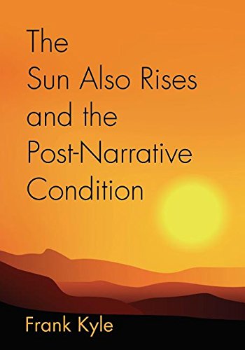 The Sun Also Rises And The Post-Narrative Condition [Paperback]