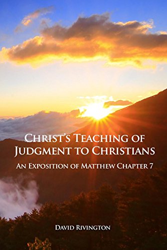 Christ's Teaching Of Judgment To Christians An Exposition Of Matthew Chapter 7 [Paperback]
