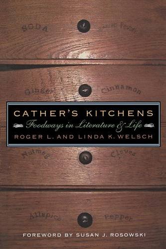 Cather's Kitchens  Foodways in Literature and Life [Paperback]