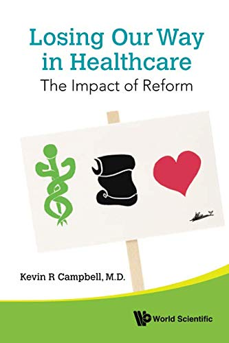 Losing Our Way In Healthcare The Impact Of Reform [Paperback]