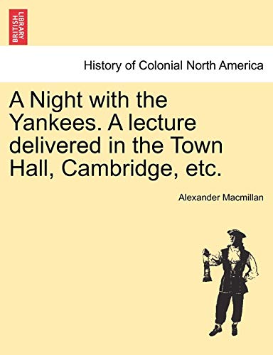 Night with the Yankees a Lecture Delivered in the Town Hall, Cambridge, Etc [Paperback]