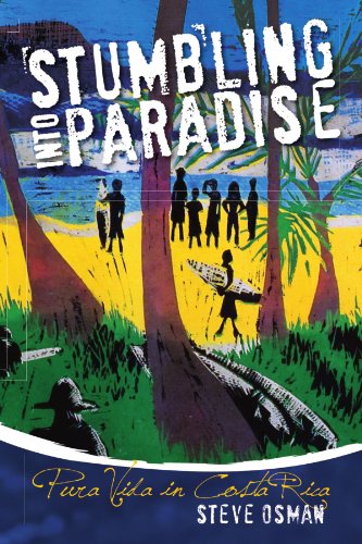 Stumbling into Paradise  Pura Vida in Costa Rica [Paperback]