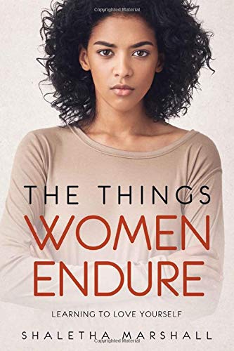 Things Women Endure  Learning to Love Yourself [Paperback]