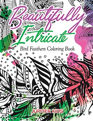 Beautifully Intricate Bird Feathers Coloring Book [Paperback]