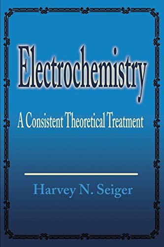 Electrochemistry A Consistent Theoretical Treatment [Paperback]