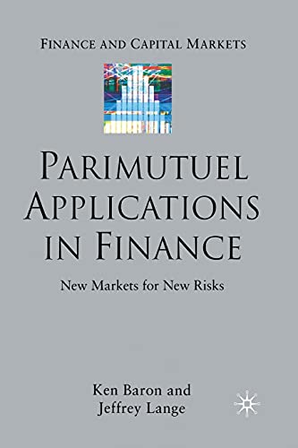Parimutuel Applications In Finance New Markets for New Risks [Paperback]