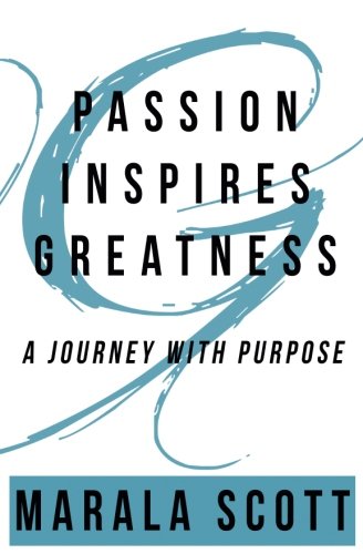 Passion Inspires Greatness  A Journey with Purpose [Paperback]