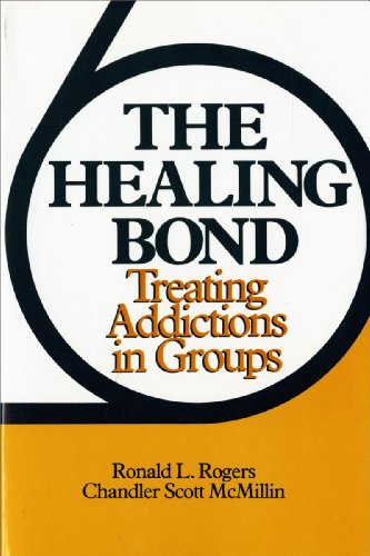 The Healing Bond Treating Addictions in Groups [Paperback]