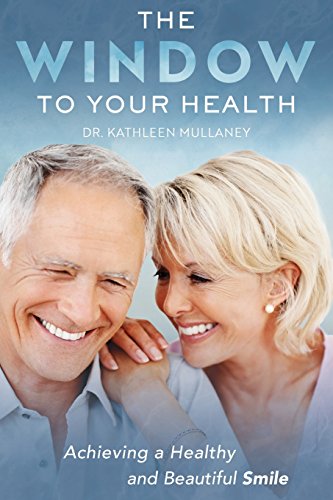 The Window To Your Health Achieving a Healthy and Beautiful Smile [Paperback]