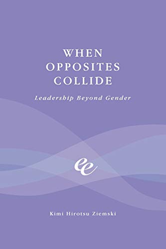 When Opposites Collide  Leadership Beyond Gender [Paperback]