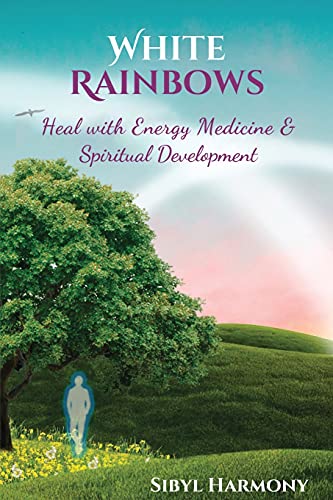 White Rainbows  Heal Yourself with Energy Medicine [Paperback]