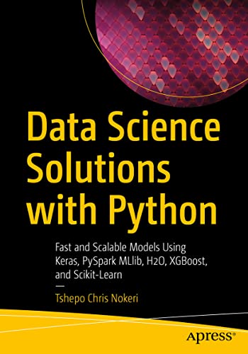 Data Science Solutions with Python Fast and Scalable Models Using Keras, PySpar [Paperback]