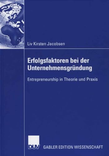 Erfolgsfaktoren bei der Unternehmensgrndung Entrepreneurship in Theorie und Pr [Paperback]