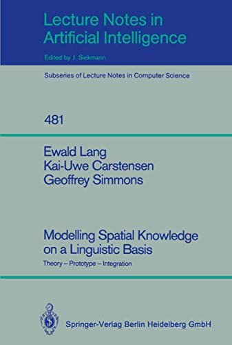 Modelling Spatial Knowledge on a Linguistic Basis Theory - Prototype - Integrat [Paperback]