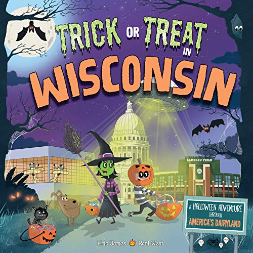 Trick or Treat in Wisconsin A Halloween Adventure Through America&39s Dairyla [Hardcover]