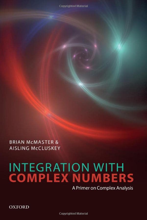 Integration with Complex Numbers: A Primer on Complex Analysis [Paperback]