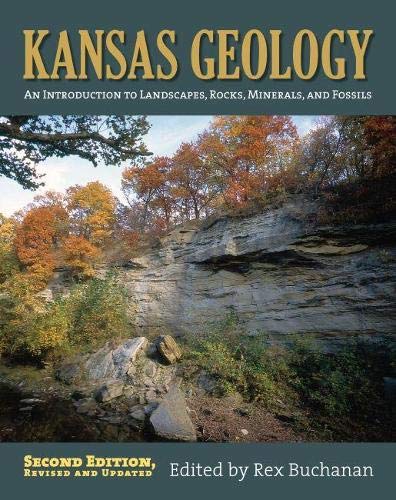 Kansas Geology An Introduction To Landscapes, Rocks, Minerals, And Fossils [Paperback]