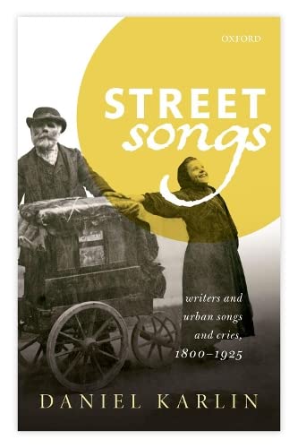 Street Songs Writers and urban songs and cries, 1800-1925 [Hardcover]