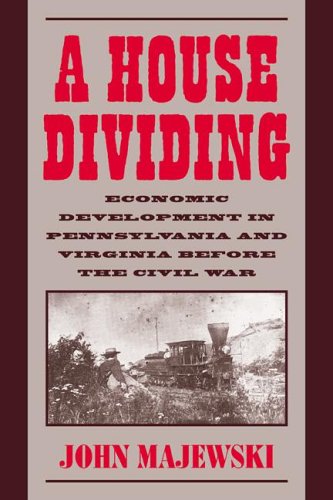 A House Dividing Economic Development in Pennsylvania and Virginia before the C [Paperback]