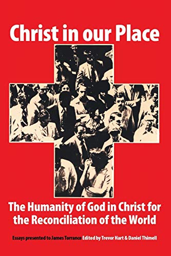 Christ in Our Place  The Humanity of God in Christ for the Reconciliation of th [Paperback]